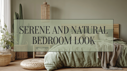 How to achieve a Serene and Natural Bedroom Look